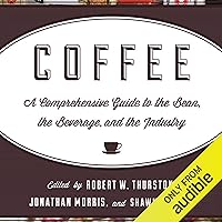 Coffee: A Comprehensive Guide to the Bean, the Beverage, and the Industry Coffee: A Comprehensive Guide to the Bean, the Beverage, and the Industry Audible Audiobook Kindle Hardcover Paperback