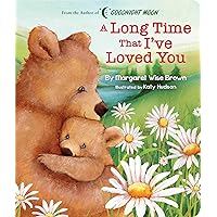 A Long Time That I've Loved You (Margaret Wise Brown Classics) A Long Time That I've Loved You (Margaret Wise Brown Classics) Board book Hardcover