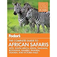 Fodor's the Complete Guide to African Safaris: with South Africa, Kenya, Tanzania, Botswana, Namibia, & Rwanda (Full-color Travel Guide) Fodor's the Complete Guide to African Safaris: with South Africa, Kenya, Tanzania, Botswana, Namibia, & Rwanda (Full-color Travel Guide) Paperback