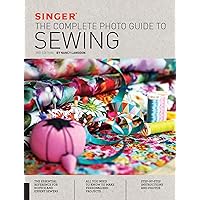 Singer: The Complete Photo Guide to Sewing Singer: The Complete Photo Guide to Sewing Kindle Hardcover Paperback