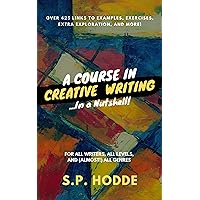 A Course in Creative Writing...In A Nutshell A Course in Creative Writing...In A Nutshell Kindle Hardcover Paperback