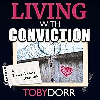 Living with Conviction: Unexpected Sisterhood, Healing, and Redemption in the Wake of Life-Altering Choices Living with Conviction: Unexpected Sisterhood, Healing, and Redemption in the Wake of Life-Altering Choices Audible Audiobook Kindle Hardcover Paperback