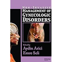 Non-Invasive Management of Gynecologic Disorders Non-Invasive Management of Gynecologic Disorders Kindle Hardcover