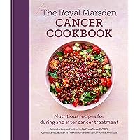 Royal Marsden Cancer Cookbook: Nutritious recipes for during and after cancer treatment Royal Marsden Cancer Cookbook: Nutritious recipes for during and after cancer treatment Hardcover Kindle