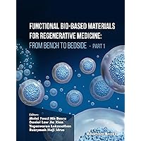 Functional Bio-based Materials for Regenerative Medicine: From Bench to Bedside (Part 1) Functional Bio-based Materials for Regenerative Medicine: From Bench to Bedside (Part 1) Kindle Hardcover Paperback