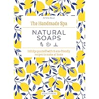 The Handmade Spa: Natural Soaps - Indulge yourself with 16 eco-friendly recipes to make at home The Handmade Spa: Natural Soaps - Indulge yourself with 16 eco-friendly recipes to make at home Kindle Hardcover