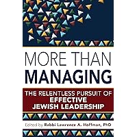 More Than Managing: The Relentless Pursuit of Effective Jewish Leadership