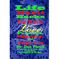 Life habit hacks for work, love, friends, money, and weight loss Life habit hacks for work, love, friends, money, and weight loss Kindle Audible Audiobook Paperback