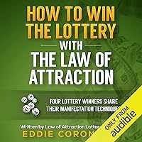 How to Win the Lottery with the Law of Attraction: Four Lottery Winners Share Their Manifestation Techniques How to Win the Lottery with the Law of Attraction: Four Lottery Winners Share Their Manifestation Techniques Audible Audiobook Paperback Kindle Hardcover