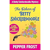 The Return of Betty Snickerdoodle: A Salty and Sweet Cozy Mystery Full of Humor and Heart (A Betty Snickerdoodle Mystery Book 1) The Return of Betty Snickerdoodle: A Salty and Sweet Cozy Mystery Full of Humor and Heart (A Betty Snickerdoodle Mystery Book 1) Kindle Audible Audiobook Paperback Hardcover