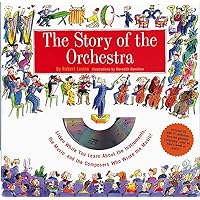 Story of the Orchestra : Listen While You Learn About the Instruments, the Music and the Composers Who Wrote the Music! Story of the Orchestra : Listen While You Learn About the Instruments, the Music and the Composers Who Wrote the Music! Hardcover