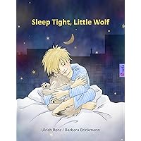 Sleep Tight, Little Wolf: A bedtime story for sleepy (and not so sleepy) children (www.childrens-books-bilingual.com) (German Edition) Sleep Tight, Little Wolf: A bedtime story for sleepy (and not so sleepy) children (www.childrens-books-bilingual.com) (German Edition) Kindle Paperback