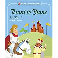 Tirant lo Blanc: Joanot Martorell (La meva primera biblioteca) (Catalan Edition) Tirant lo Blanc: Joanot Martorell (La meva primera biblioteca) (Catalan Edition) Kindle Hardcover