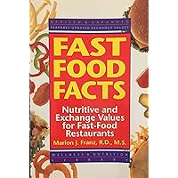 Fast Food Facts: Nutrition and Exchange Values for Fast Food Resturants