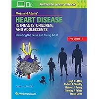 Moss & Adams’ Heart Disease in Infants, Children, and Adolescents, Including the Fetus and Young Adult (2 Volume Set) Moss & Adams’ Heart Disease in Infants, Children, and Adolescents, Including the Fetus and Young Adult (2 Volume Set) Hardcover Kindle