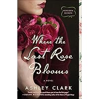 Where the Last Rose Blooms (Heirloom Secrets) Where the Last Rose Blooms (Heirloom Secrets) Paperback Kindle Audible Audiobook Hardcover Audio CD