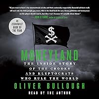 Moneyland: The Inside Story of the Crooks and Kleptocrats Who Rule the World Moneyland: The Inside Story of the Crooks and Kleptocrats Who Rule the World Audible Audiobook Paperback Kindle Hardcover