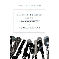 Victims' Stories and the Advancement of Human Rights Victims' Stories and the Advancement of Human Rights Kindle Hardcover Paperback