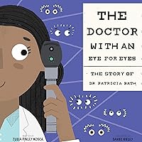 The Doctor with an Eye for Eyes: The Story of Dr. Patricia Bath (Amazing Scientists Book 2) The Doctor with an Eye for Eyes: The Story of Dr. Patricia Bath (Amazing Scientists Book 2) Hardcover Kindle