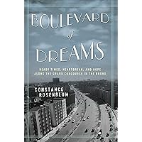 Boulevard of Dreams: Heady Times, Heartbreak, and Hope along the Grand Concourse in the Bronx Boulevard of Dreams: Heady Times, Heartbreak, and Hope along the Grand Concourse in the Bronx Kindle Paperback Hardcover