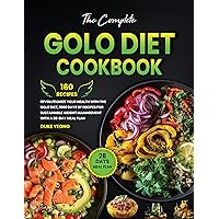 The Complete Golo Diet Cookbook: Revolutionize Your Health with the Golo Diet, 1000 Days of Recipes for Sustainable Weight Management with a 28-Day Meal Plan The Complete Golo Diet Cookbook: Revolutionize Your Health with the Golo Diet, 1000 Days of Recipes for Sustainable Weight Management with a 28-Day Meal Plan Kindle Paperback