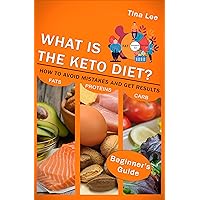 What is the Keto Diet?: How to Avoid Mistakes and Get Results (Beginner's Guide) What is the Keto Diet?: How to Avoid Mistakes and Get Results (Beginner's Guide) Kindle Paperback