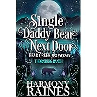 Single Daddy Bear Next Door: Thornberg Ranch (Bear Creek Forever Book 1) Single Daddy Bear Next Door: Thornberg Ranch (Bear Creek Forever Book 1) Kindle