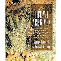 The Life We Are Given: A Long-Term Program for Realizing the Potential of Body, Mind, Heart, and Soul (Inner Work Book) The Life We Are Given: A Long-Term Program for Realizing the Potential of Body, Mind, Heart, and Soul (Inner Work Book) Paperback Hardcover Audio, Cassette