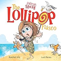 The Lollipop Fiasco: A Humorous Rhyming Story for Boys and Girls Ages 4-8 (A Wee Bit Sticky Book 1)