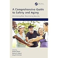A Comprehensive Guide to Safety and Aging A Comprehensive Guide to Safety and Aging Paperback Kindle Hardcover