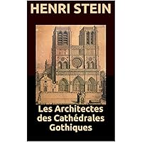 Les Architectes des Cathédrales Gothiques (French Edition) Les Architectes des Cathédrales Gothiques (French Edition) Kindle Hardcover Paperback