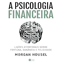 A psicologia financeira: lições atemporais sobre fortuna, ganância e felicidade A psicologia financeira: lições atemporais sobre fortuna, ganância e felicidade Audible Audiobook Paperback