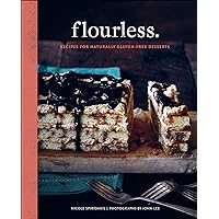 Flourless.: Recipes for Naturally Gluten-Free Desserts Flourless.: Recipes for Naturally Gluten-Free Desserts Kindle Hardcover