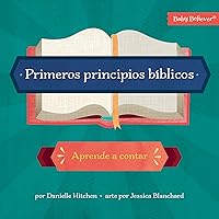 Primeros principios bíblicos / SPA First Bible Basics (Spanish Edition) Primeros principios bíblicos / SPA First Bible Basics (Spanish Edition) Board book