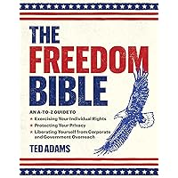 The Freedom Bible: An A-to-Z Guide to Exercising Your Individual Rights, Protecting Your Privacy, Liberating Yourself from Corporate and Government Overreach The Freedom Bible: An A-to-Z Guide to Exercising Your Individual Rights, Protecting Your Privacy, Liberating Yourself from Corporate and Government Overreach Kindle Hardcover