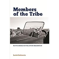 Members of the Tribe: Native America in the Jewish Imagination Members of the Tribe: Native America in the Jewish Imagination Paperback Kindle