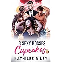 3 Sexy Bosses & Cupcakes - A Reverse Harem Romance: Possessive/Protective Frat Brothers Age-Gap Novel (Forbidden & Off-Limit Women Book 2) 3 Sexy Bosses & Cupcakes - A Reverse Harem Romance: Possessive/Protective Frat Brothers Age-Gap Novel (Forbidden & Off-Limit Women Book 2) Kindle Paperback