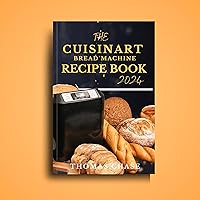 The Cuisinart Bread Machine Recipe Book, 2024.: The Cuisinart convection bread maker and easy bake Oven Cookbook with how to make keto bread, gluten free ... low carb bread, sourdough bread andmore The Cuisinart Bread Machine Recipe Book, 2024.: The Cuisinart convection bread maker and easy bake Oven Cookbook with how to make keto bread, gluten free ... low carb bread, sourdough bread andmore Kindle