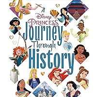 A Disney Princess Journey Through History (Disney Princess) A Disney Princess Journey Through History (Disney Princess) Hardcover