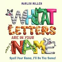 What Letters Are In Your Name: Spell Your Name, I’ll Do the Same!