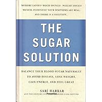 Prevention's The Sugar Solution: Balance Your Blood Sugar Naturally to Beat Disease, Lose Weight, Gain Energy, and Feel Great Prevention's The Sugar Solution: Balance Your Blood Sugar Naturally to Beat Disease, Lose Weight, Gain Energy, and Feel Great Hardcover Paperback