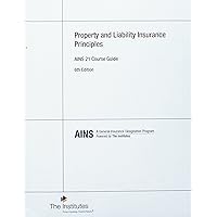 Property and Liability Insurance Principles AINS 21 Course Guide Property and Liability Insurance Principles AINS 21 Course Guide Paperback