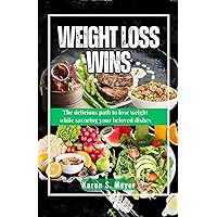 WEIGHT LOSS WINS: The delicious path to lose weight while savoring your beloved dishes WEIGHT LOSS WINS: The delicious path to lose weight while savoring your beloved dishes Kindle Paperback