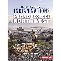 Native Peoples of the Northwest (North American Indian Nations) Native Peoples of the Northwest (North American Indian Nations) Paperback Kindle Library Binding