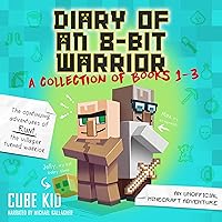Diary of an 8-Bit Warrior Collection: Books 1-3 Diary of an 8-Bit Warrior Collection: Books 1-3 Audible Audiobook