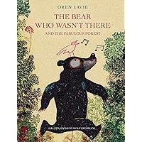 The Bear Who Wasn't There: And the Fabulous Forest The Bear Who Wasn't There: And the Fabulous Forest Hardcover Kindle