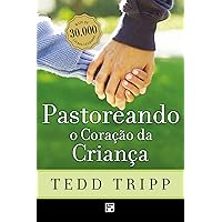 Pastoreando o coração da criança (Portuguese Edition) Pastoreando o coração da criança (Portuguese Edition) Kindle Paperback