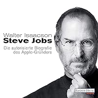 Steve Jobs: Die autorisierte Biografie des Apple-Gründers Steve Jobs: Die autorisierte Biografie des Apple-Gründers Audible Audiobook