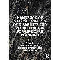 Handbook of Medical Aspects of Disability and Rehabilitation for Life Care Planning Handbook of Medical Aspects of Disability and Rehabilitation for Life Care Planning Kindle Paperback Hardcover