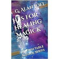 H is for Healing Magick: Kitchen Table Magick Series H is for Healing Magick: Kitchen Table Magick Series Kindle Paperback